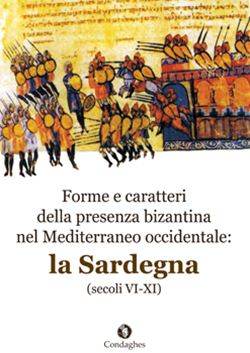 Forme e caratteri della presenza bizantina nel Mediterraneo occidentale: la Sardegna (secoli VI-XI)