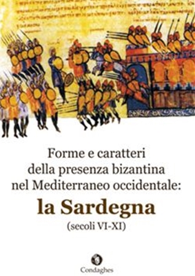 Forme e caratteri della presenza bizantina nel Mediterraneo occidentale: la Sardegna (secoli VI-XI)